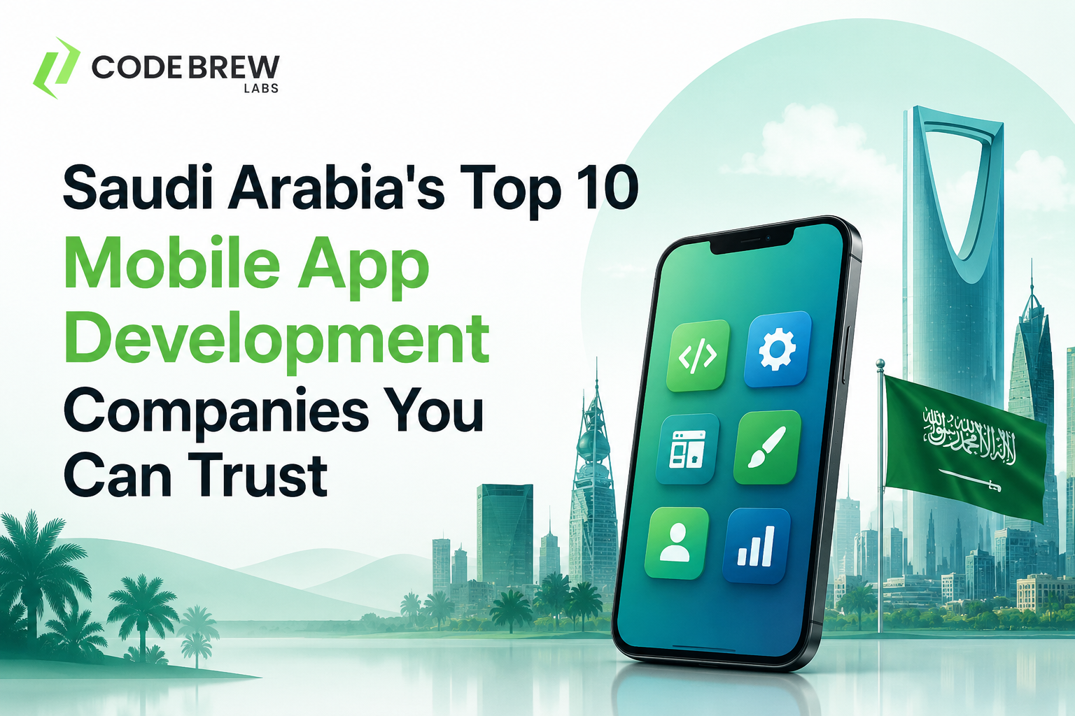 Saudi Arabia's Top 10 Mobile App Development Companies You Can Trust
