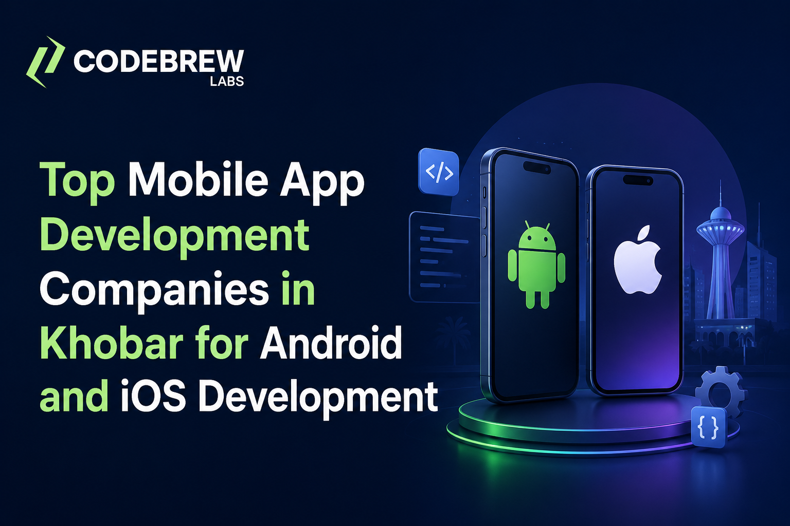 Top Mobile App Development Companies in Khobar for Android and iOS Development